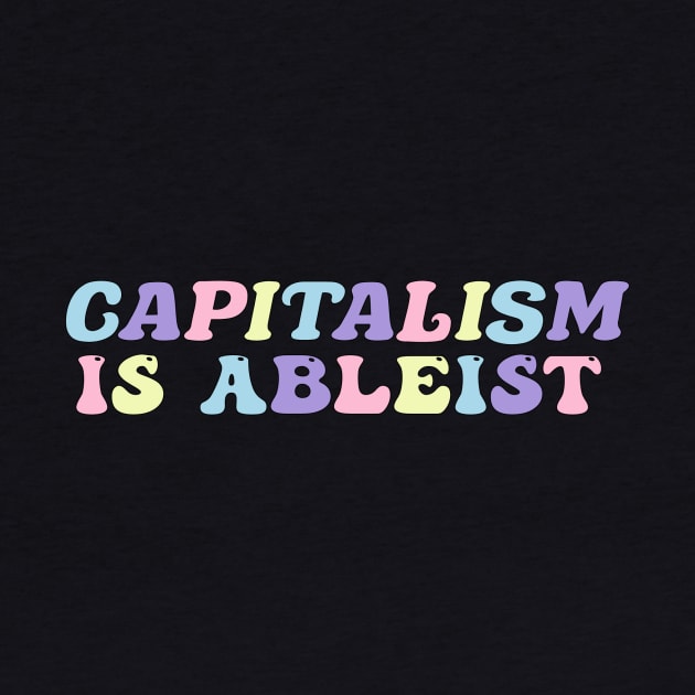 capitalism is ableist by TOP DESIGN ⭐⭐⭐⭐⭐